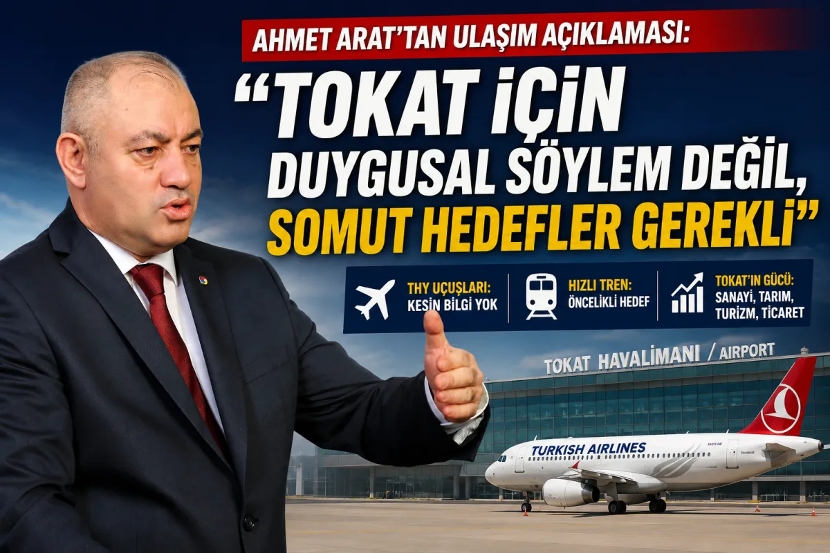 “TOKAT İÇİN DUYGUSAL SÖYLEM DEĞİL, SOMUT HEDEFLER GEREKLİ”
