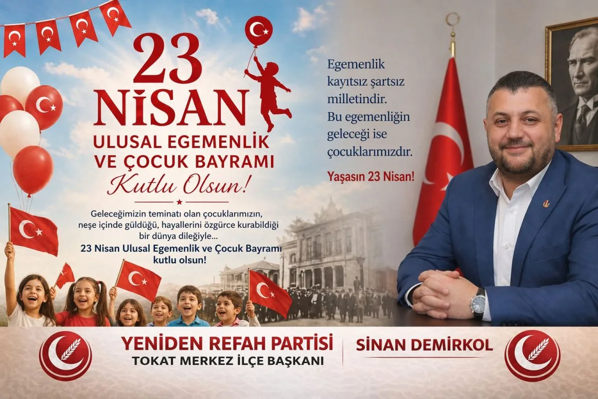 Yeniden Refah Partisi Merkez İlçe Başkanı Sinan Demirkol’dan 23 Nisan Mesajı